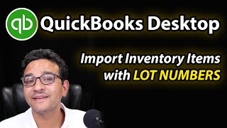 QuickBooks Desktop: Importing Inventory Items with LOT NUMBERS
