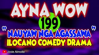 AYNA WOW 199 | NAUYAW NGA AGASSAWA | ILOCANO COMEDY DRAMA | Jovie Almoite