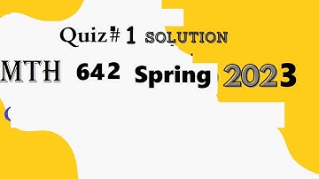 mth 642 quiz 1 solution spring 2023|mth 642 quiz no  1 solution  2023|mth 642 quiz 1