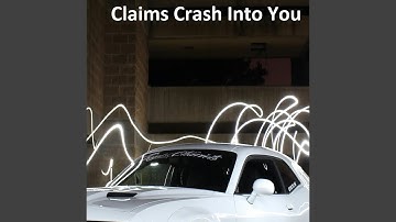 Claims Crash Into You
