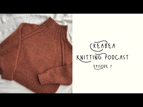 Creabea Knitting Podcast - Episode 7: Sweater No.9, new cast ons and yarn swap unboxing