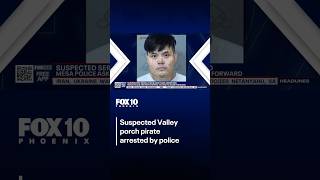 Suspected Valley porch pirate arrested by police | FOX 10 Phoenix