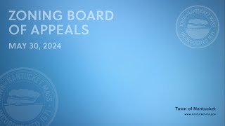 Nantucket Zoning Board of Appeals - May 30, 2024 (Special Meeting)