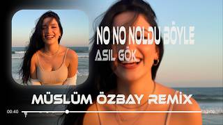 No No Noldu Böyle (Müslüm Özbay Remix) Asil Gök - Noldu Böyle