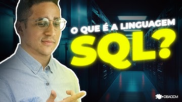 O que é a Linguagem SQL? | Podcast DBAOCM