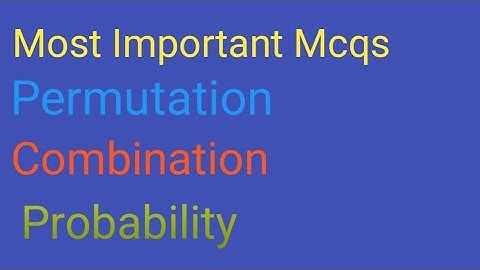 Most Important Mcqs for chapter 7  Permutation, Combination and Probability