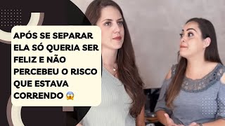 Após se separar ela só queria ser feliz e não percebeu o risco que estava correndo 😱