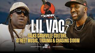Lil Vac Talks Cashville Culture, Street Music, Trauma &amp; Chasing $100M | DJ Scream Show