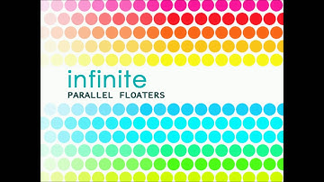 infinite / PARALLEL FLOATERS