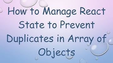 How to Manage React State to Prevent Duplicates in Array of Objects