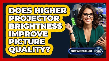 Does Higher Projector Brightness Improve Picture Quality?