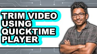 How to Trim Video Using Quicktime Player (easy Method)