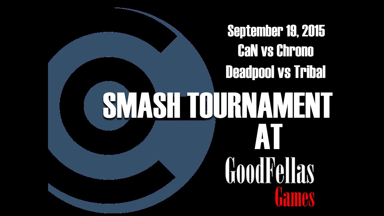 Good Fellas Smash CaN vs Chrono and Deadpool vs Tribal