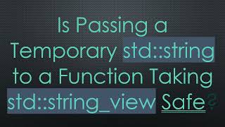 Is Passing a Temporary std::string to a Function Taking std::string_view Safe