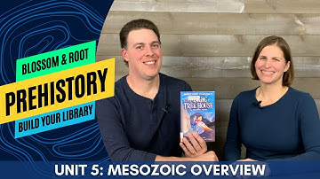 Prehistory Unit 5: Mesozoic Overview (Blossom & Root and Build Your Library)