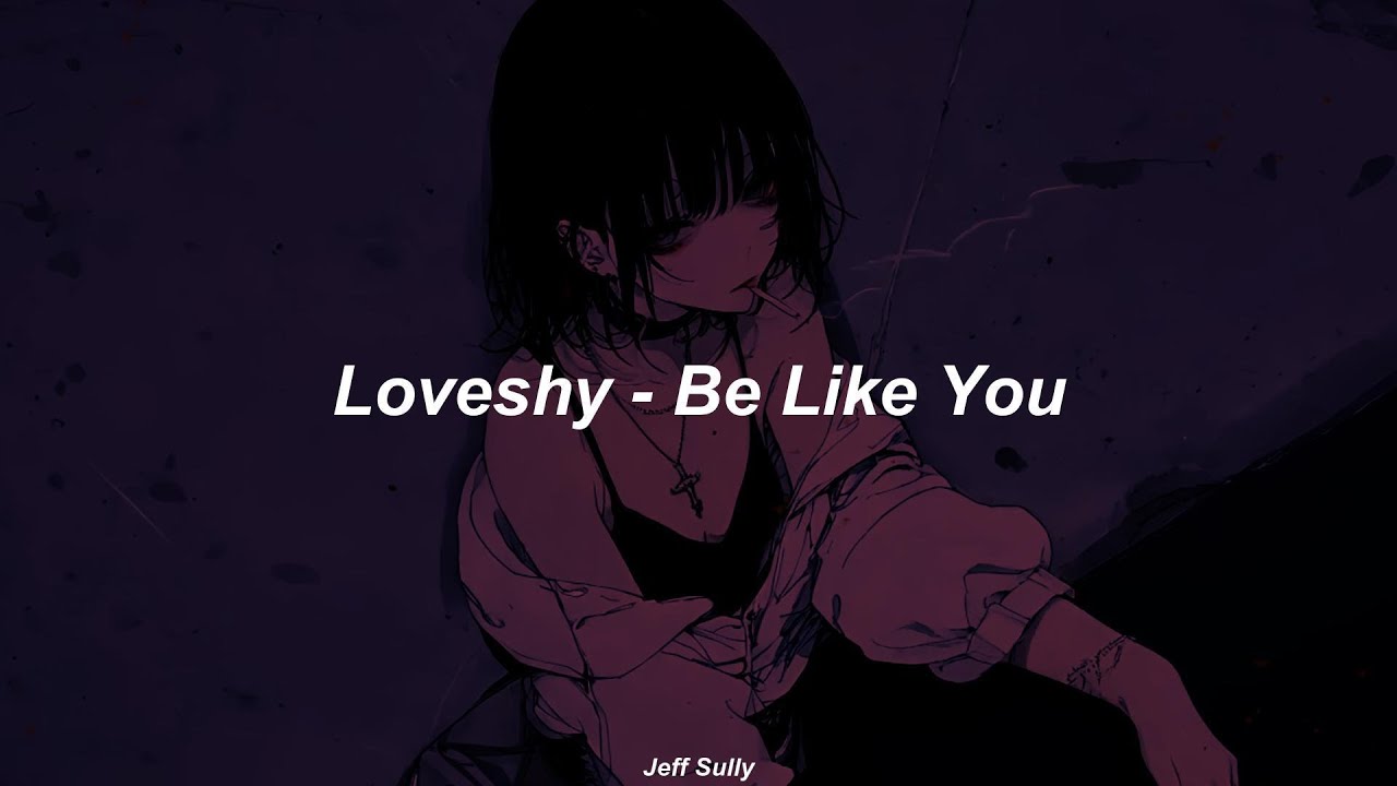 Loveshy - Be Like You (Sub Español)