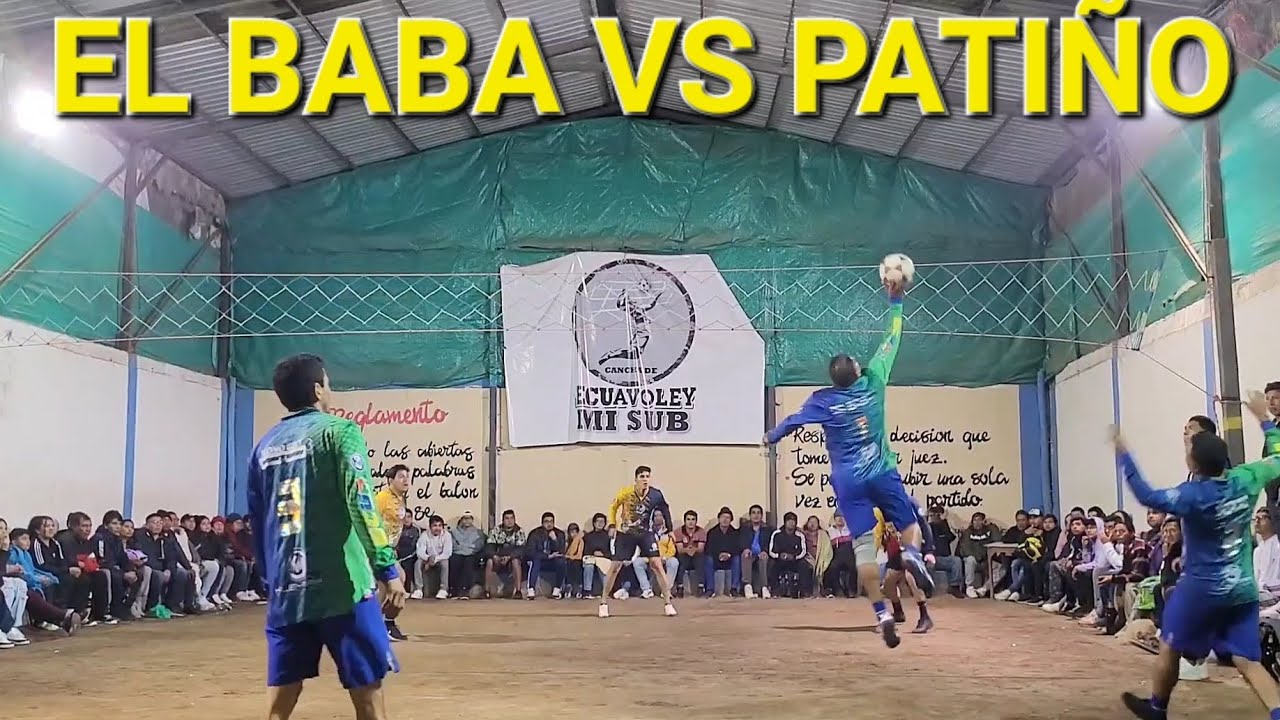 DUELO DE CHEQUEADORES EL BABA VS PATIÑO ECUAVOLEY PARTIDAZO FINAL EPICO