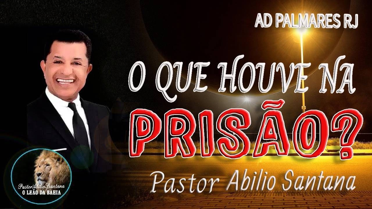 O QUE HOUVE NA PRISÃO? = PASTOR ABILIO SANTANA