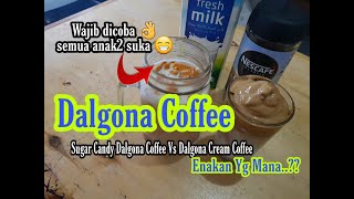 Dalgona Coffee Cream Vs Dalgona Coffee Sugar Candy - Enak Yang Mana..??