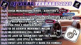 DJ TIKTOK TERBARU 2025-🎵DJ SIKSA MENANGGUNG RINDU - AISHITERU 2🎵DJ CINTA DARI SEBERANG FULL ALBUM