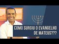 COMO SURGIU O EVANGELHO DE MATEUS