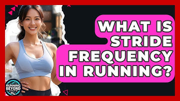 What Is Stride Frequency In Running? - Running Beyond Limits
