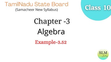 Class 10 | Chapter-3 | Algebra | Example 3.52 | Tamilnadu State Board Syllabus | SLM Academy