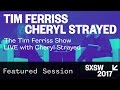 The Tim Ferriss Show LIVE with Cheryl Strayed — SXSW 2017
