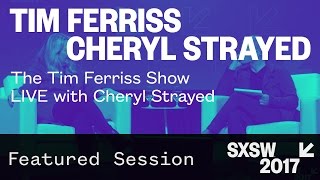 The Tim Ferriss Show LIVE with Cheryl Strayed — SXSW 2017