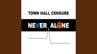 Watch Town Hall Censure Never Alone video