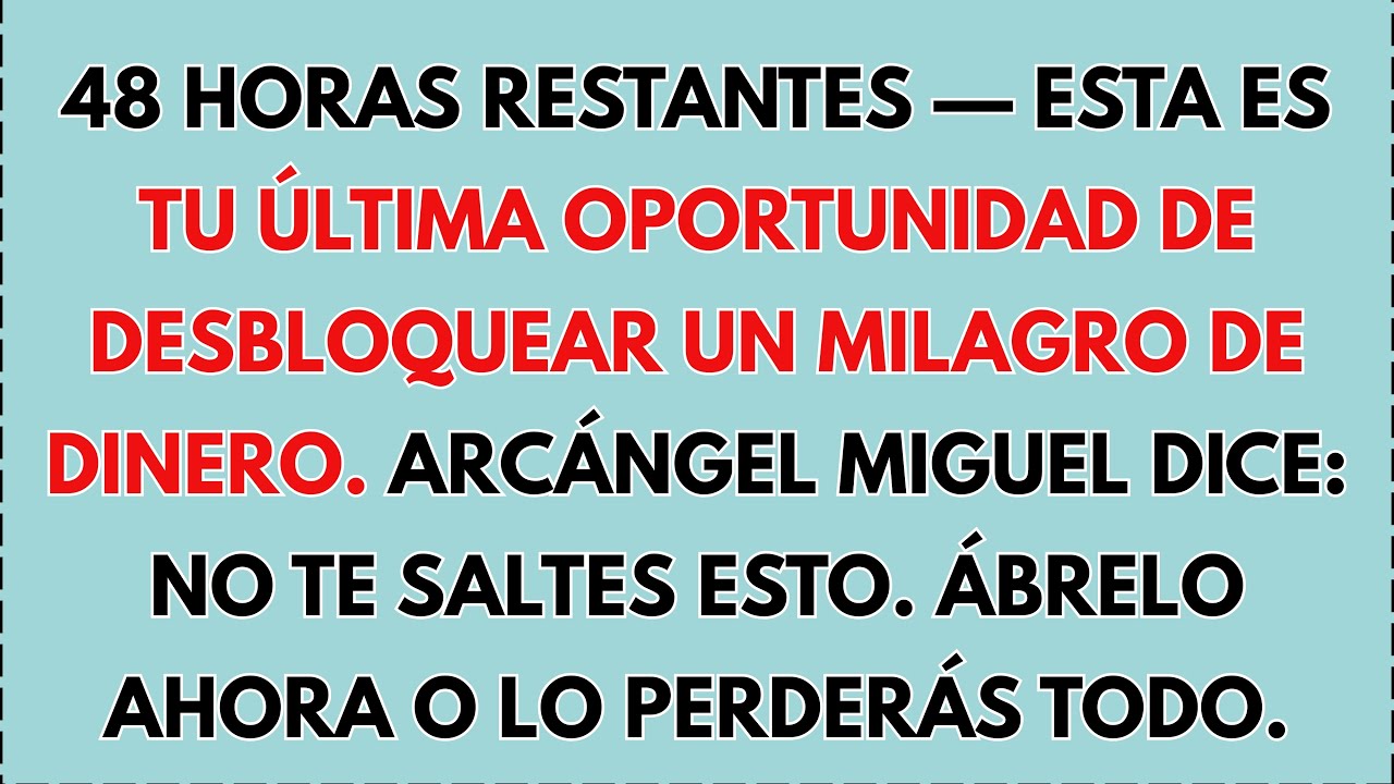⚠️ 48 HORAS RESTANTES— 💰TU ÚLTIMA OPORTUNIDAD DE DESBLOQUEAR UN MILAGRO DE DINERO: ARCÁNGEL MIGUEL..