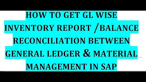 How to get GL wise inventory report in SAP // Balance reconciliation between GL balances and MM
