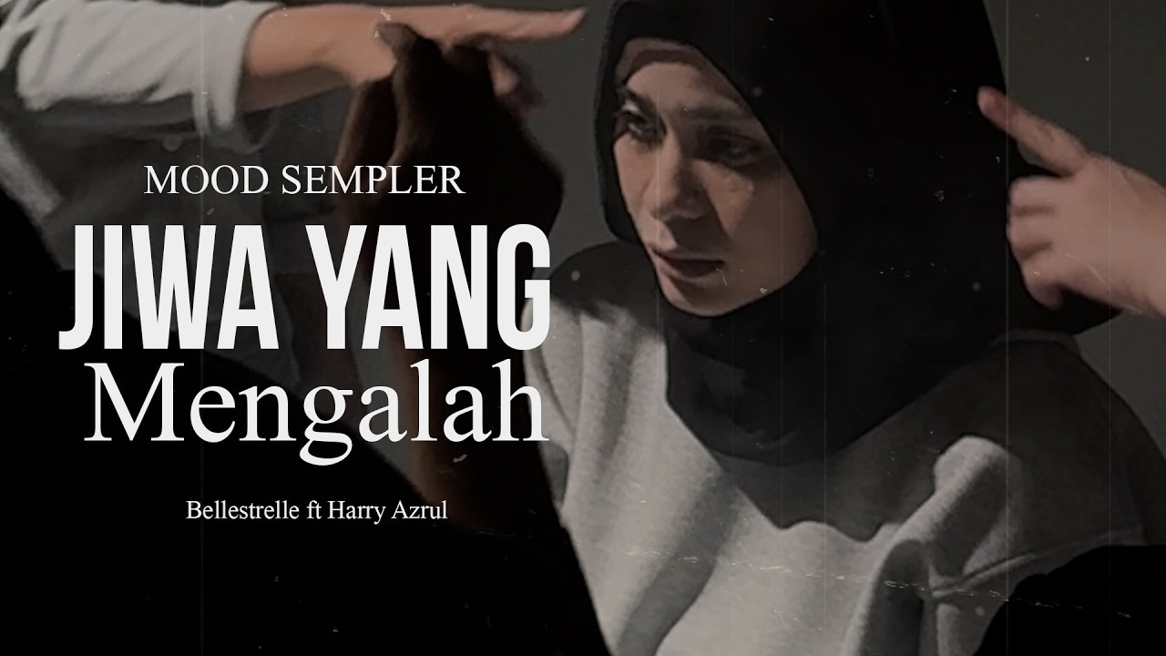 Bellestrelle ft Harry Azrul - Jiwa Yang Mengalah (Official Mood Sempler)