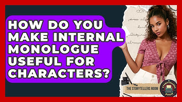 How Do You Make Internal Monologue Useful For Characters? - The Storytellers Room