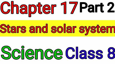 Chapter 17: Stars and the solar system, :  class 8 Science (part 2):  English Medium
