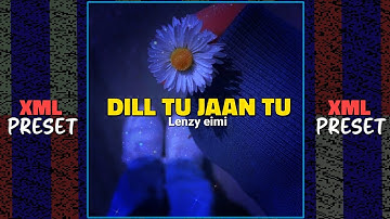 DILL TU JAAN TU AMPRESET ALIGHT MOTION XML IN DESCRIPTION ⬇️ @LenzyEimi