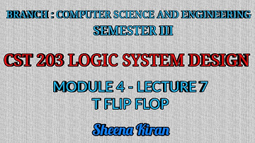 Module 4 - Lecture 7 - T Flip Flop || Sheena Kiran