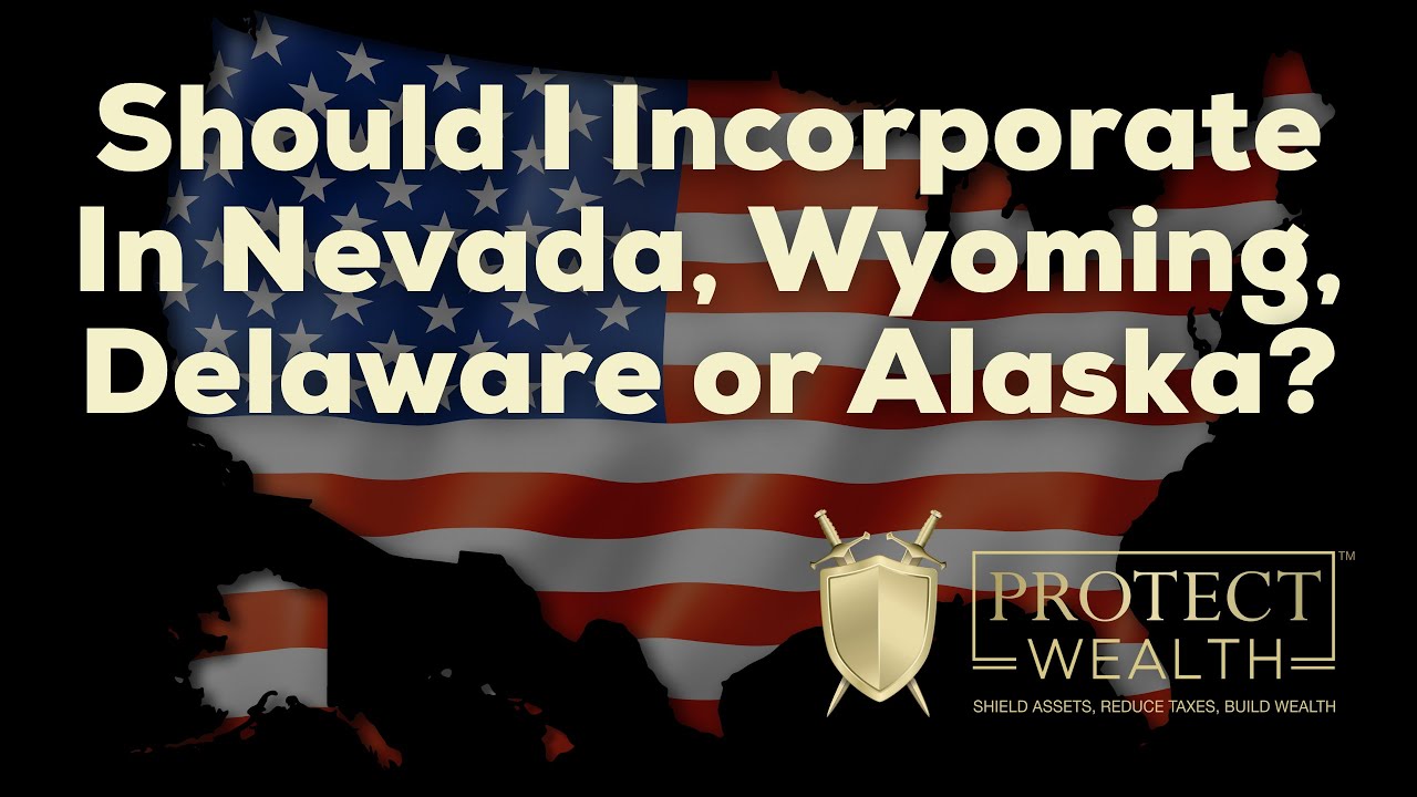 Should I Incorporate In Nevada, Wyoming, Delaware or Alaska?