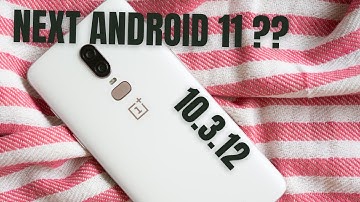 Oneplus 6 & 6t Stable update 10.3.12 | Next is Oxygen OS 11 based on Android 11??