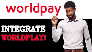 How To Capture WorldPay API (2025)
