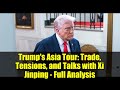 Trump's Asia Tour: Trade, Tensions, and Talks with Xi Jinping - Full Analysis