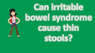 Can irritable bowel syndrome cause thin stools  | Best Health Channel