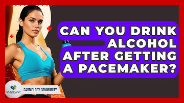 Can You Drink Alcohol After Getting A Pacemaker? - Cardiology Community