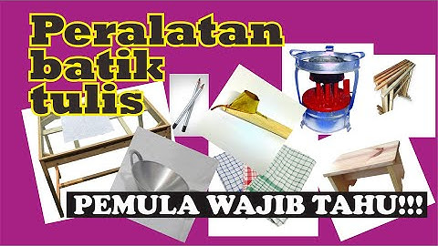 Alat-alat berikut ini yang digunakan untuk membuat batik tulis adalah