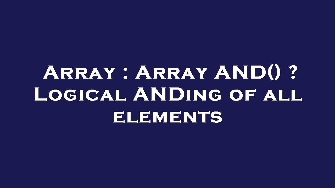 Array : Array AND() ? Logical ANDing of all elements - YouTube