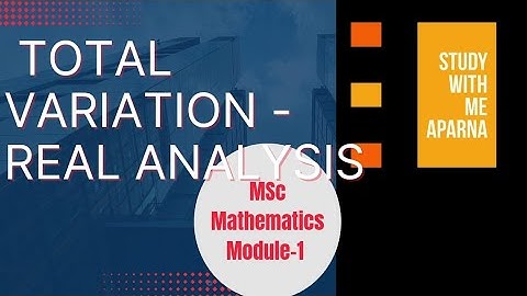 TOTAL VARIATION | REAL ANALYSIS | MSC MATHEMATICS | MODULE 1 | MG UNIVERSITY | MALAYALAM