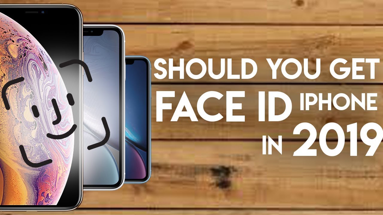 Should You Buy Face ID iPhone in 2019