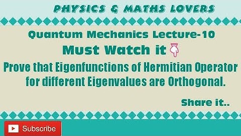 prove that eigenfunctions of hermitian operator for different eigenvalues are orthogonal.