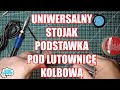 Jak zrobić stojak podstawkę dla lutownicy kolbowej