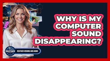 Why Is My Computer Sound Disappearing? - NextGen Viewing and Audio